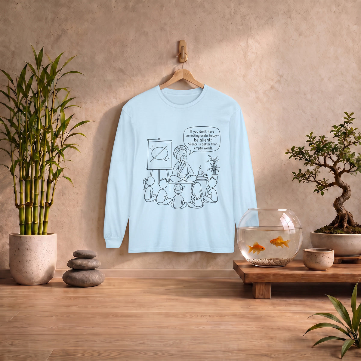 "If You Don't Have Something Useful To Say, Be Silent" - Master Lee's Classroom Wisdom Long Sleeve Tee