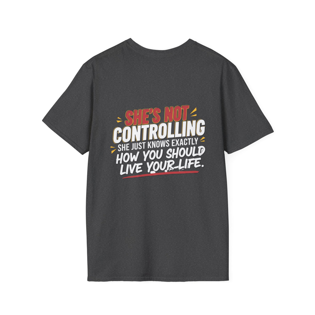 "She's Not Controlling - She Just Knows Exactly How You Should Live Your Life" Graphic Tee