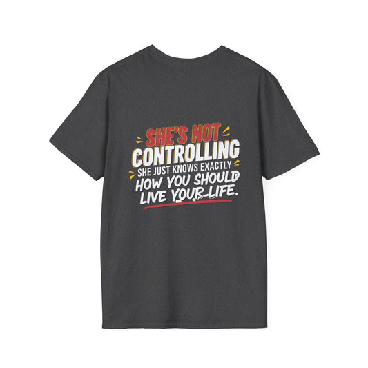 "She's Not Controlling - She Just Knows Exactly How You Should Live Your Life" Graphic Tee