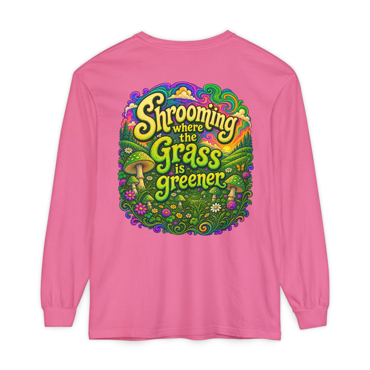 Psychedelic Mushroom Long Sleeve T‑Shirt — "Shrooming Where the Grass Is Greener"