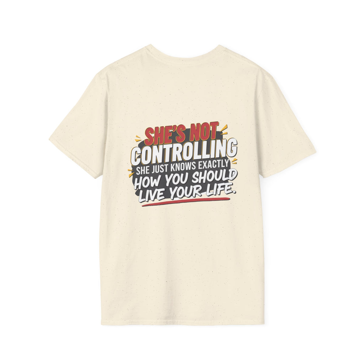 "She's Not Controlling - She Just Knows Exactly How You Should Live Your Life" Graphic Tee