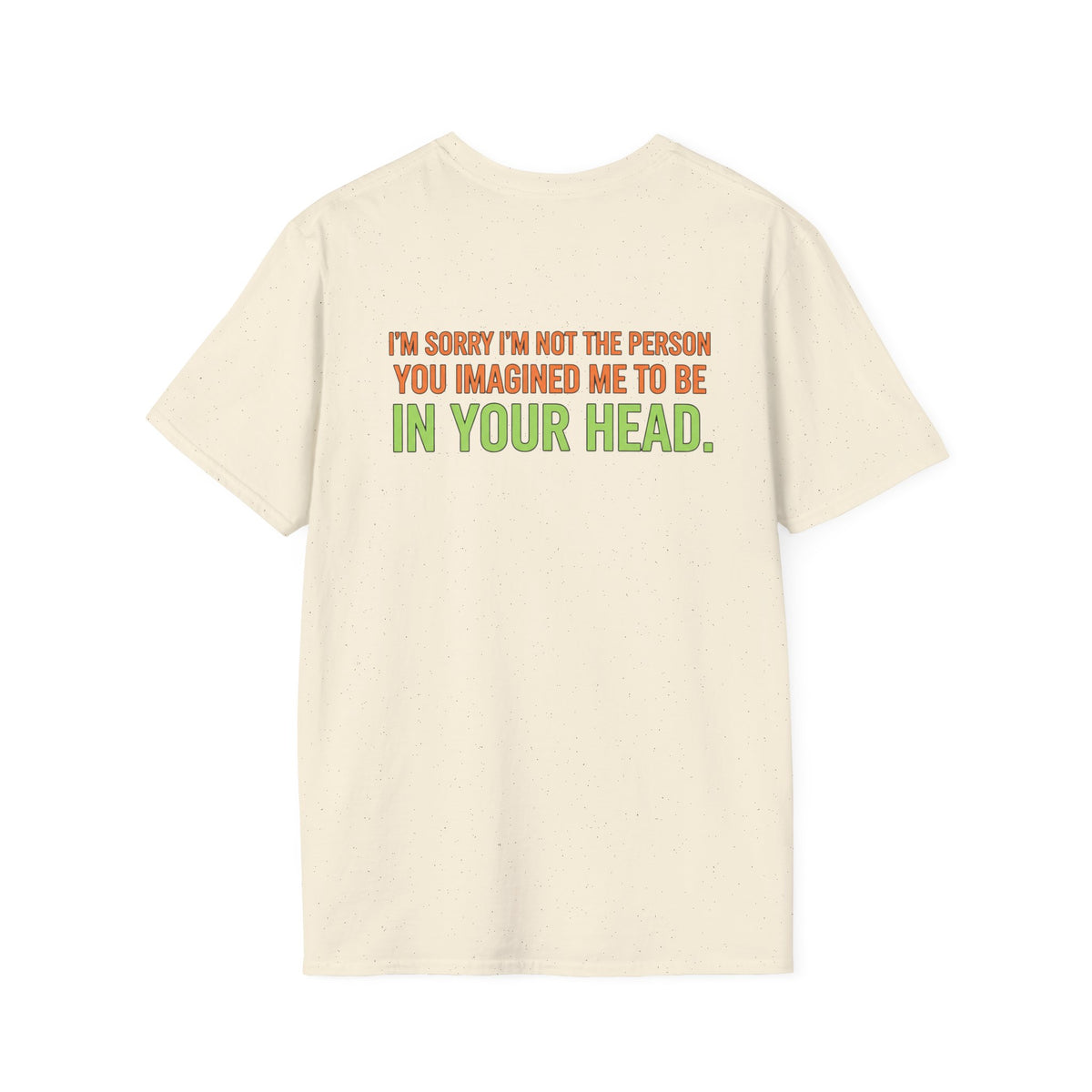 “I’m Sorry I’m Not The Person You Imagined Me To Be” Graphic T-Shirt