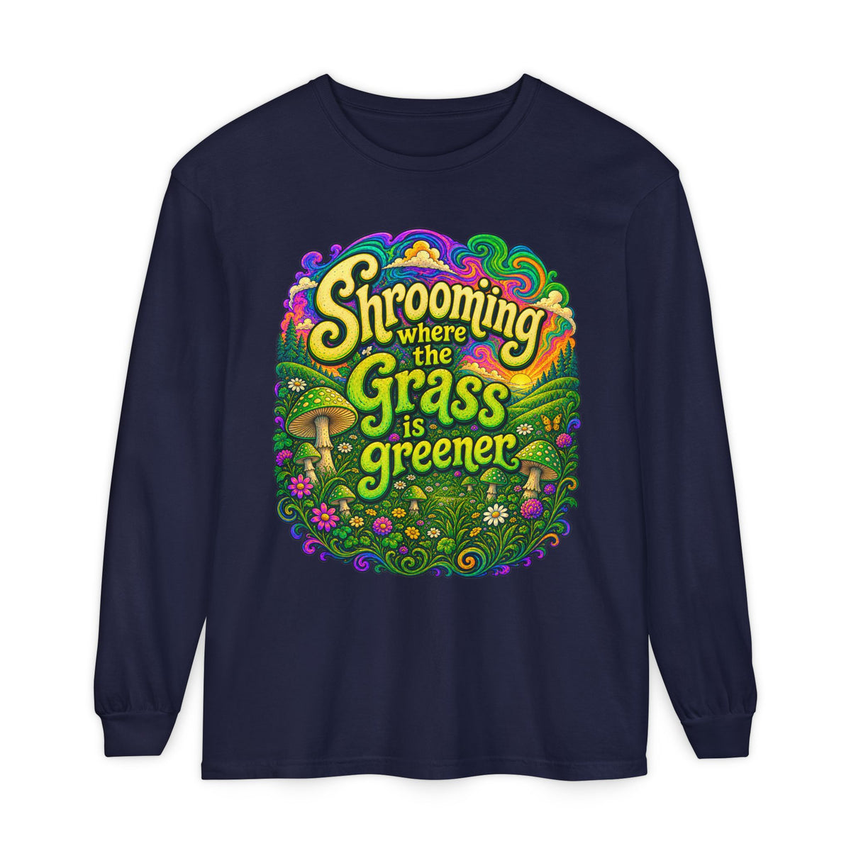 "Shrooming Where the Grass Is Greener" - Front Design Psychedelic Mushroom Long Sleeve T‑Shirt