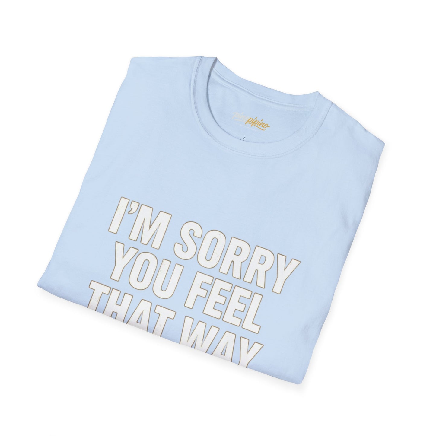 Sarcastic Tee - "I'm Sorry You Feel That Way (The Narcissistic Mom's Apology)"