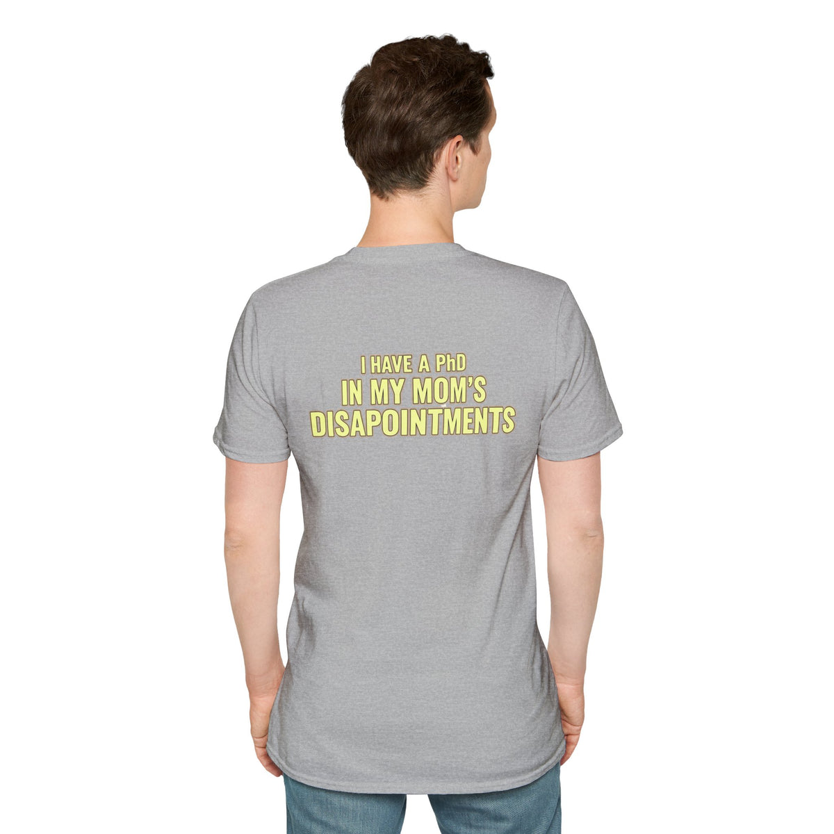 "I Have a PhD in My Mom's Disappointments" T-Shirt
