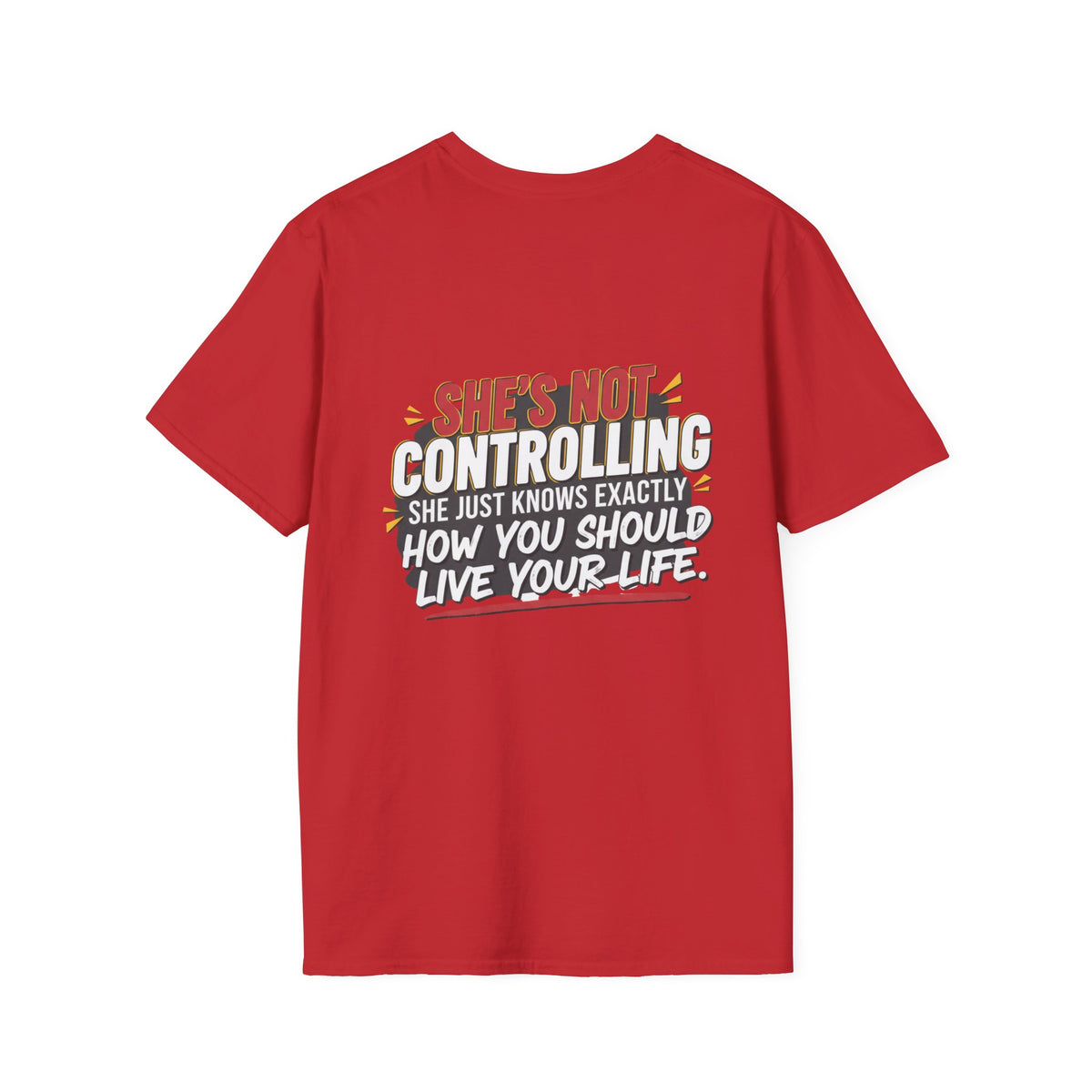 "She's Not Controlling - She Just Knows Exactly How You Should Live Your Life" Graphic Tee