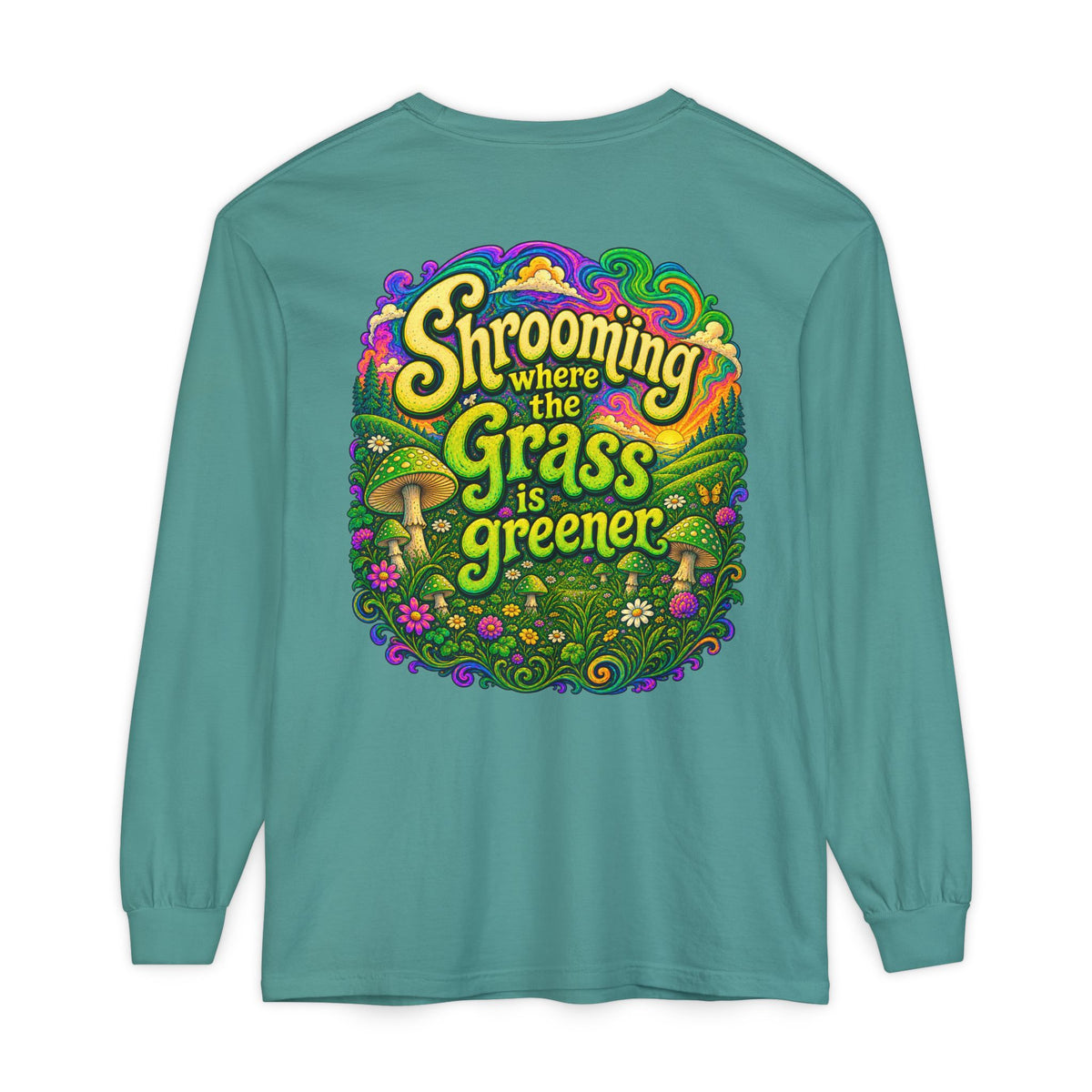 Psychedelic Mushroom Long Sleeve T‑Shirt — "Shrooming Where the Grass Is Greener"