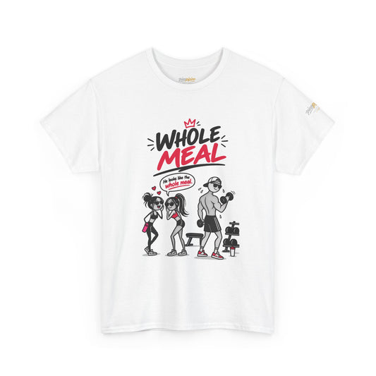 Fitness Tee — "Whole Meal" Gym Motivation Shirt