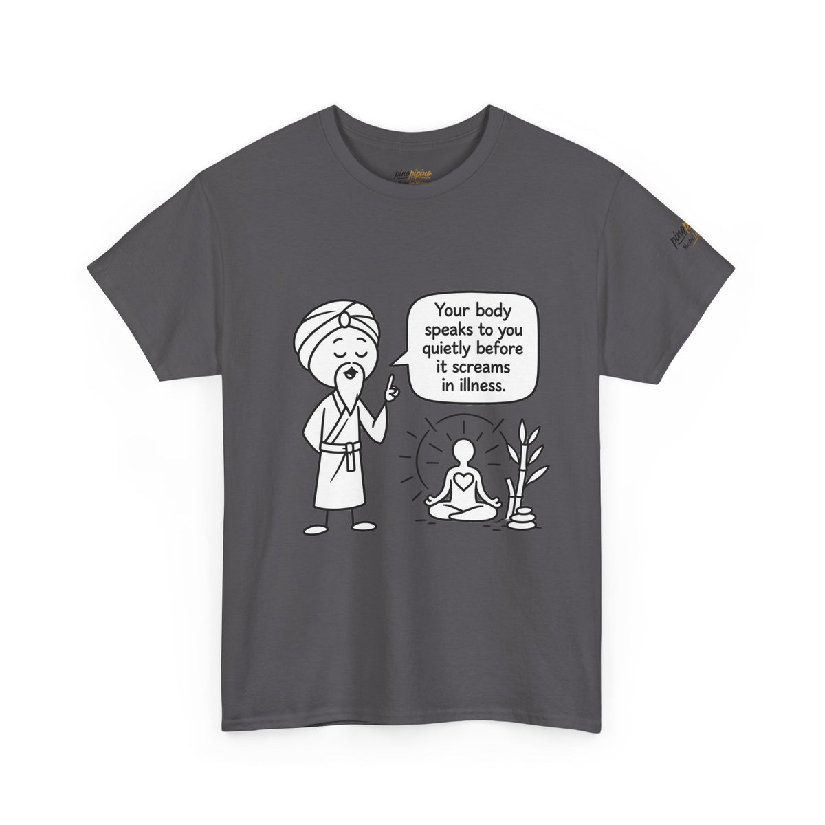 Wellness Tee — "Your body speaks to you quietly before it screams in illness" Meditation T-Shirt