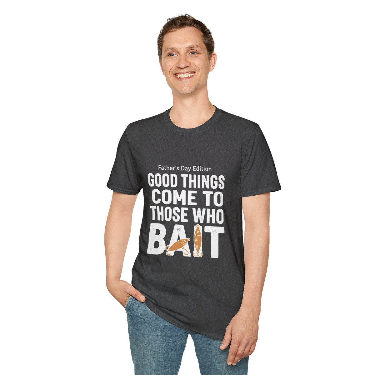 "Good Things Come to Those Who Bait" Father's Day Edition  Fishing T-Shirt
