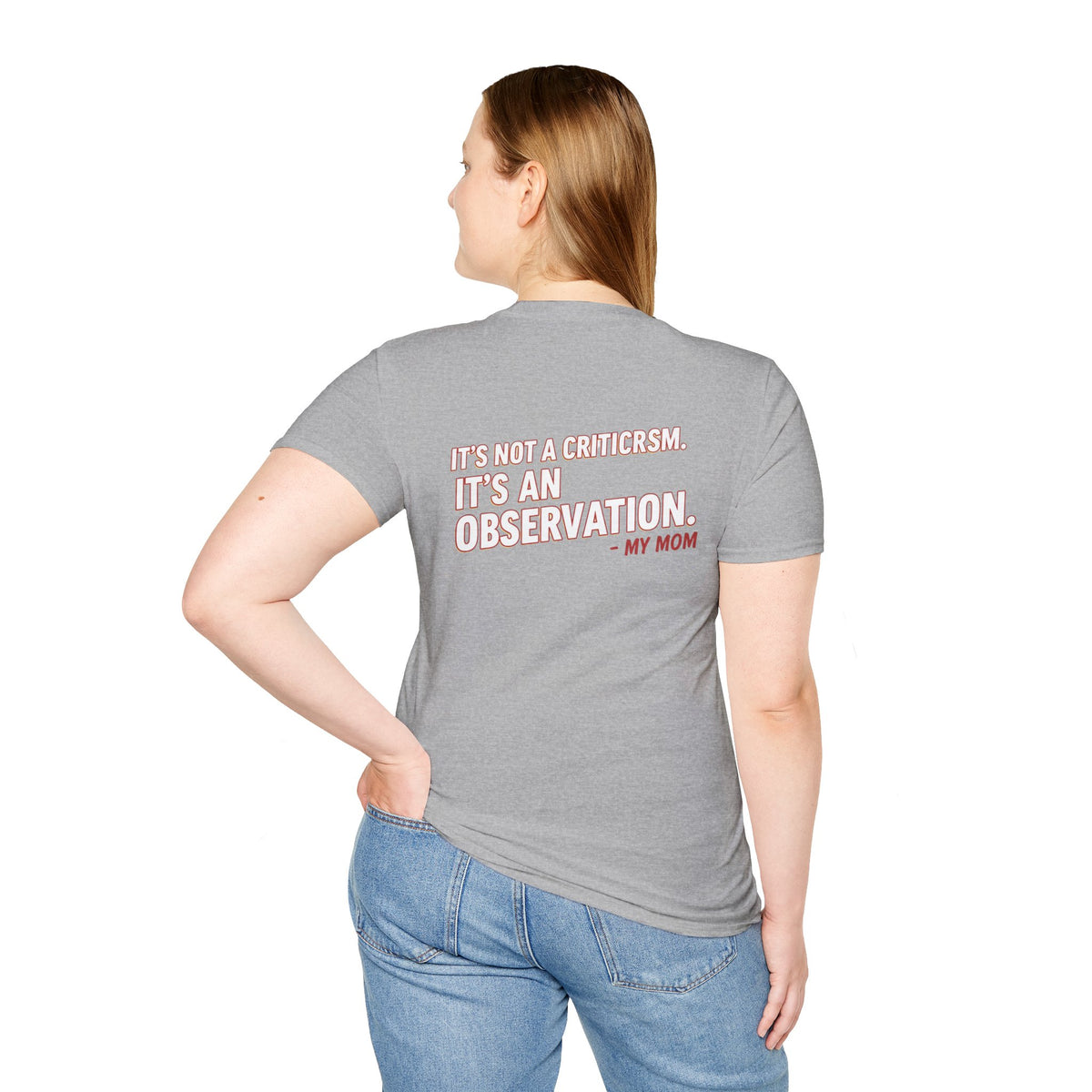 "It's Not A Criticism, It's An Observation. - My Mom" Funny Graphic Tee