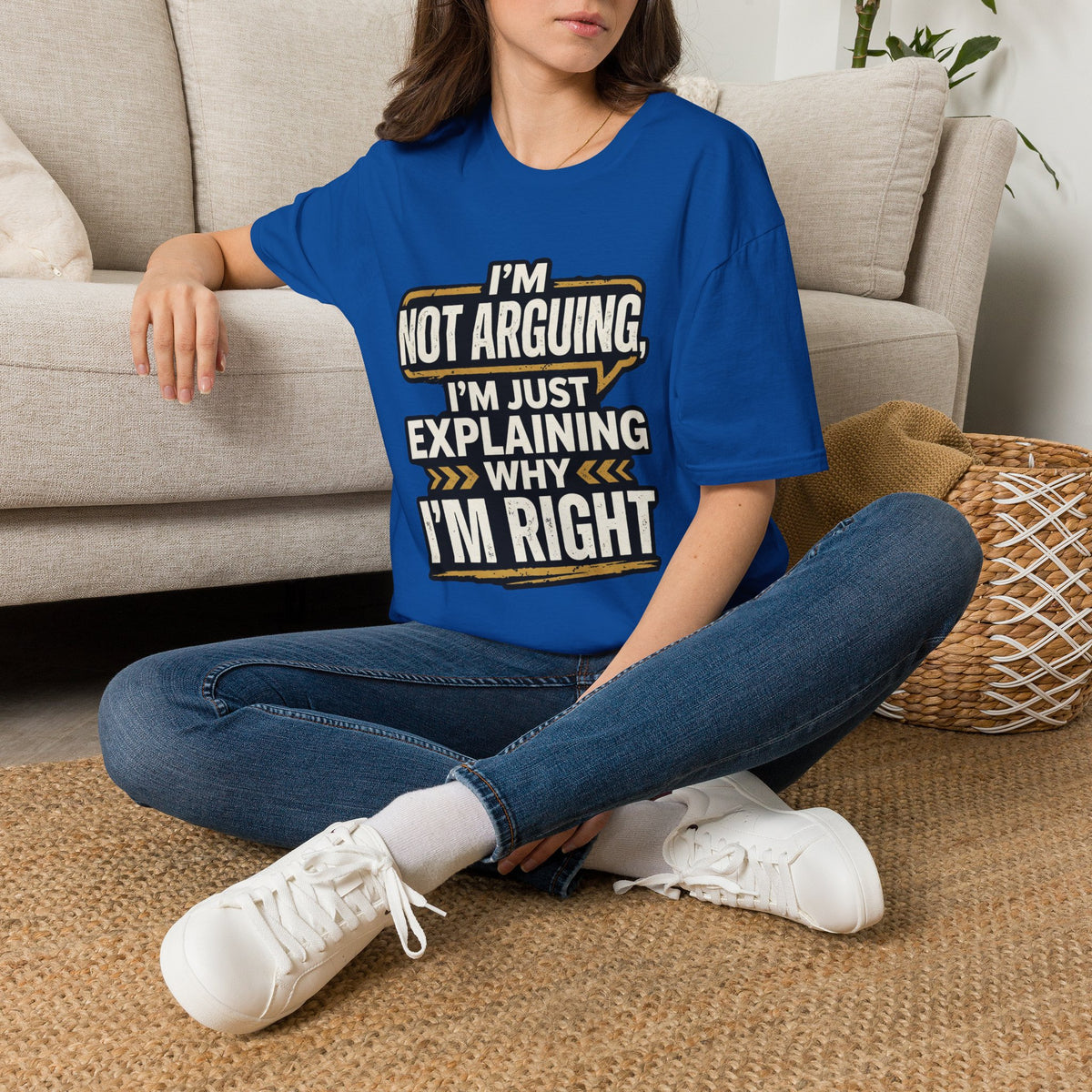 "I'm Not Arguing I'm Just Explaining Why I'm Right" T-Shirt
