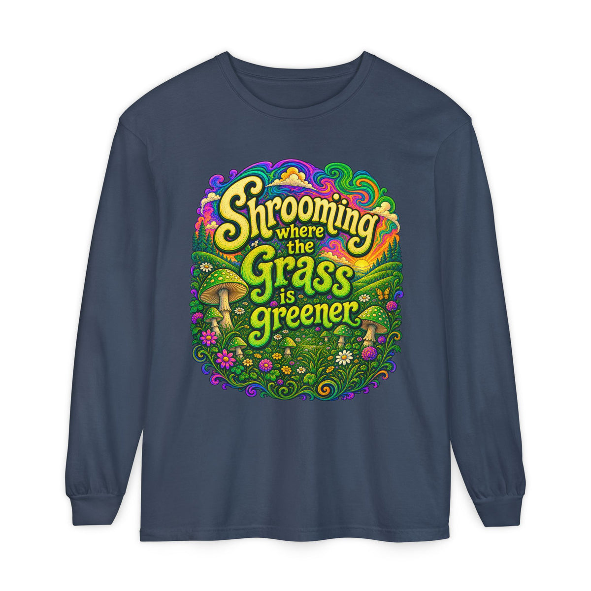 "Shrooming Where the Grass Is Greener" - Front Design Psychedelic Mushroom Long Sleeve T‑Shirt