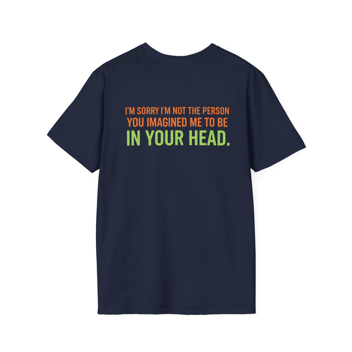 “I’m Sorry I’m Not The Person You Imagined Me To Be” Graphic T-Shirt
