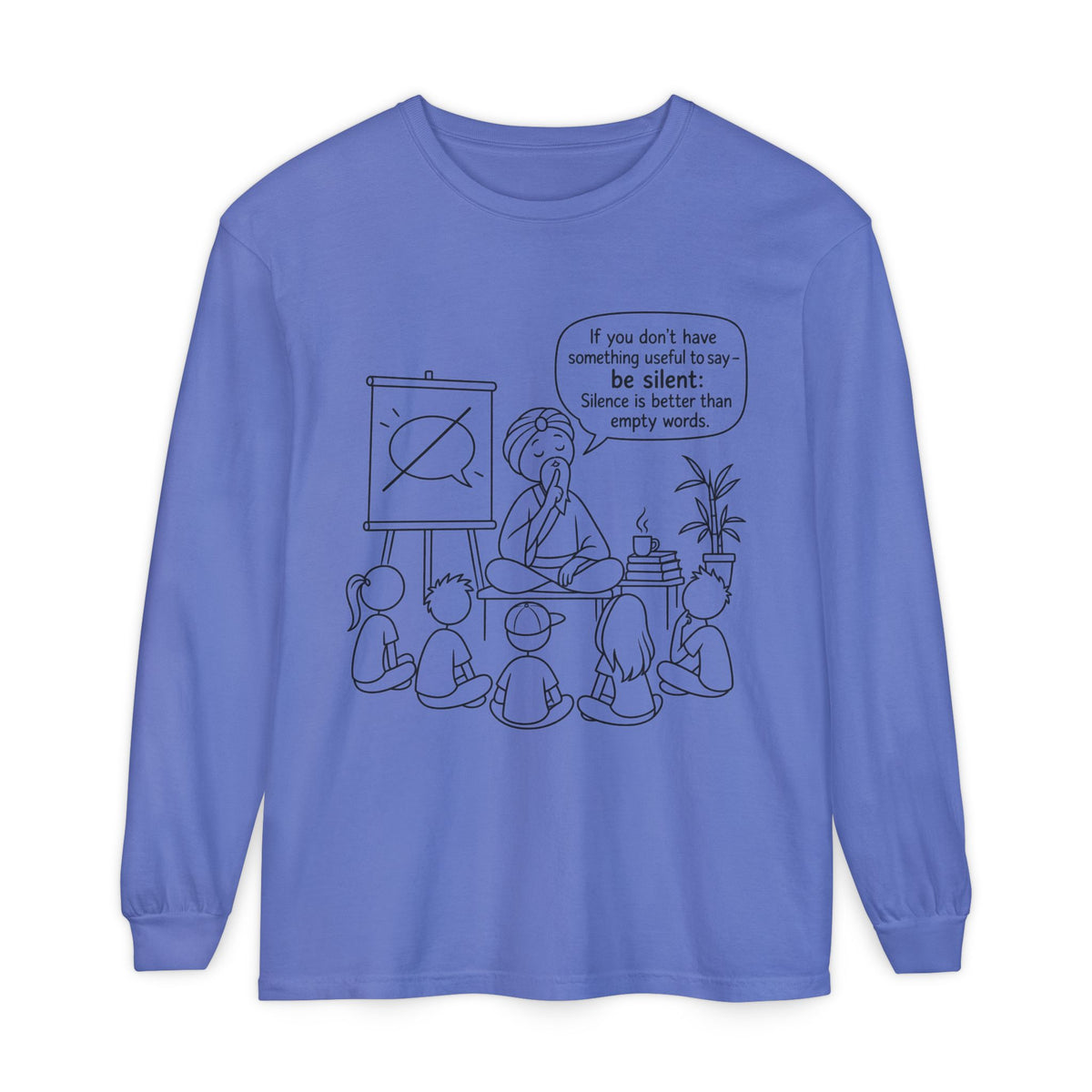 "If You Don't Have Something Useful To Say, Be Silent" - Master Lee's Classroom Wisdom Long Sleeve Tee