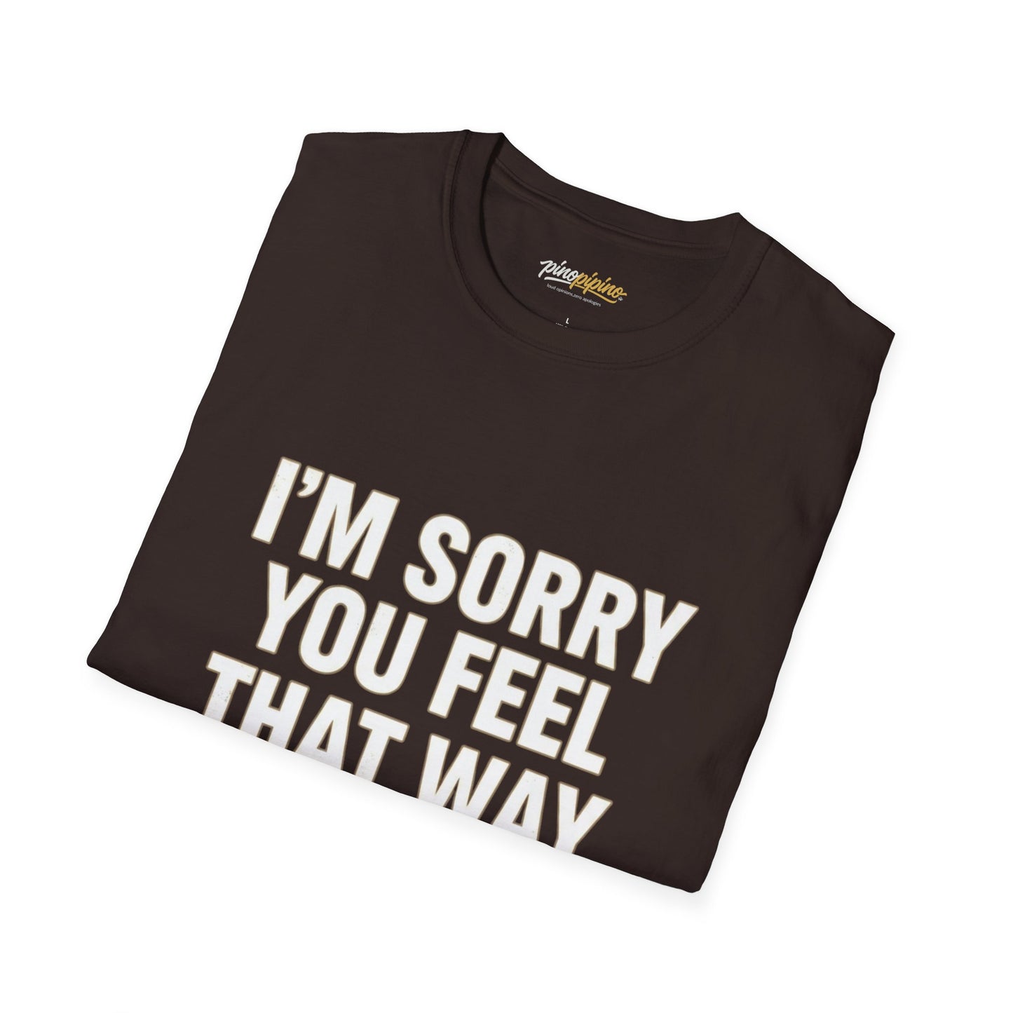 Sarcastic Tee - "I'm Sorry You Feel That Way (The Narcissistic Mom's Apology)"