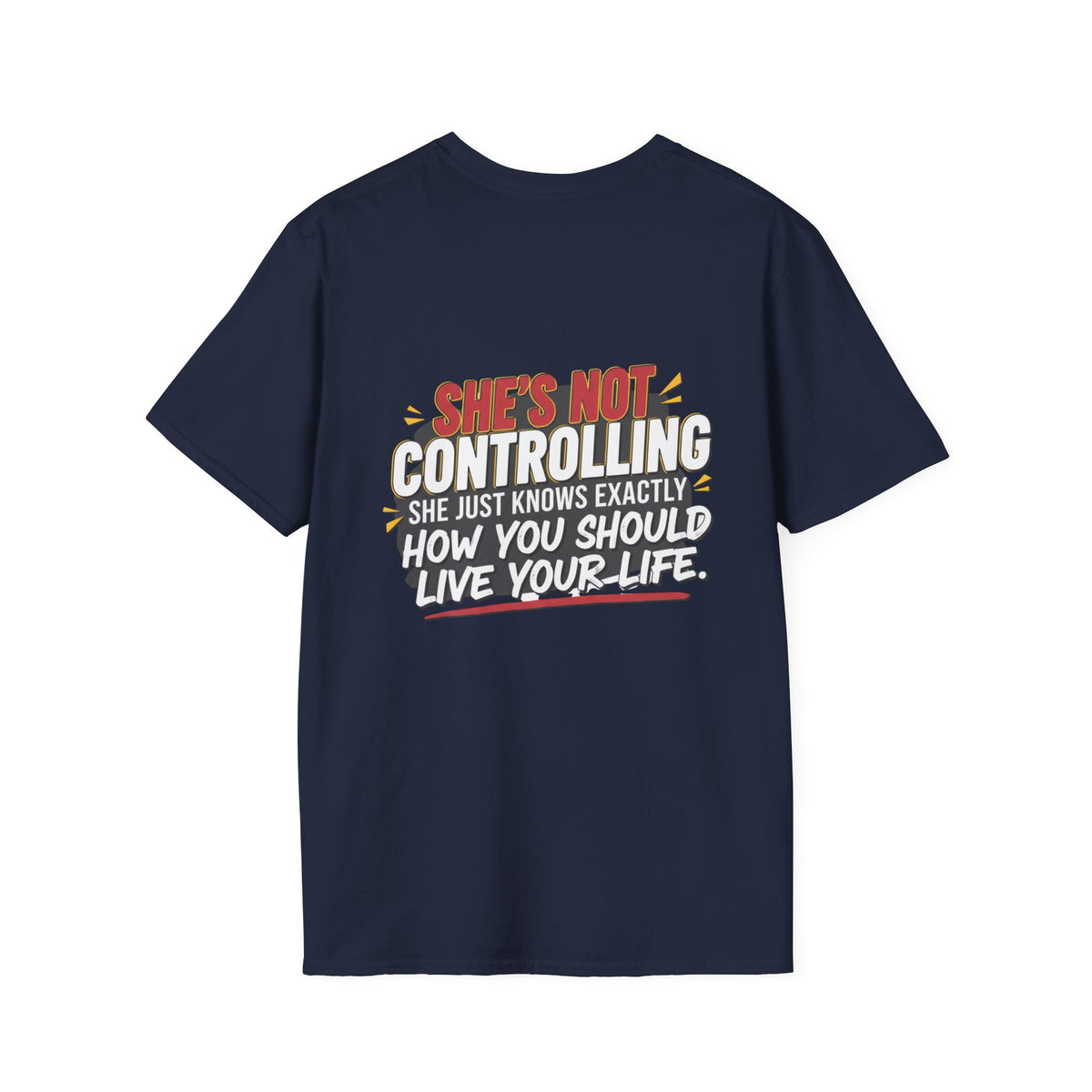"She's Not Controlling - She Just Knows Exactly How You Should Live Your Life" Graphic Tee