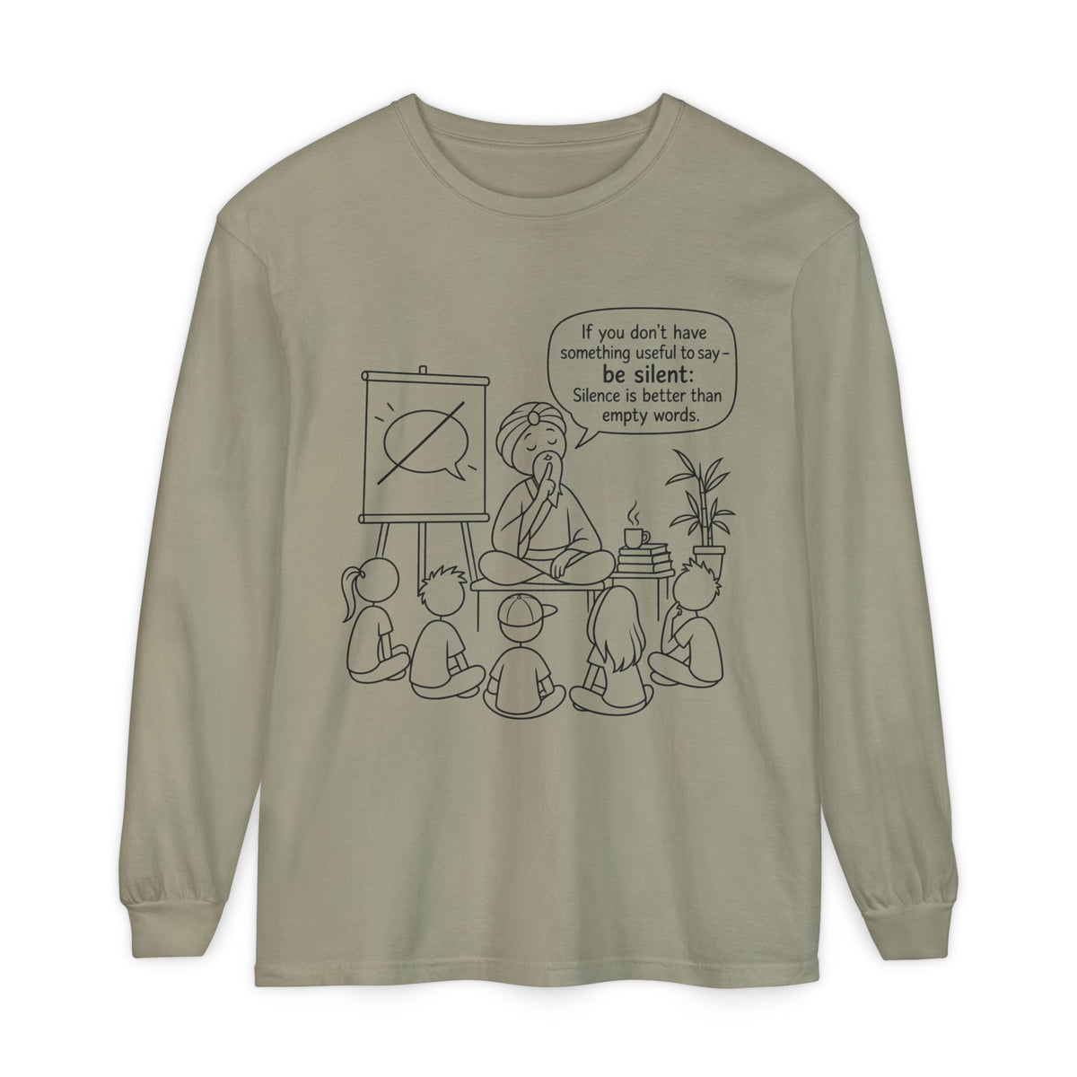 "If You Don't Have Something Useful To Say, Be Silent" - Master Lee's Classroom Wisdom Long Sleeve Tee