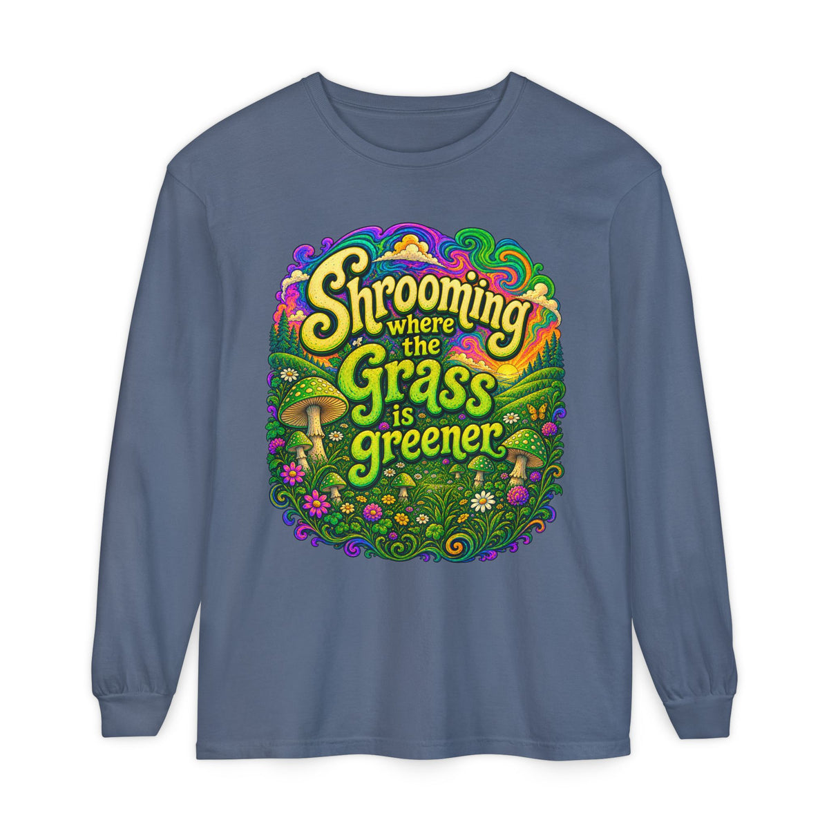 "Shrooming Where the Grass Is Greener" - Front Design Psychedelic Mushroom Long Sleeve T‑Shirt