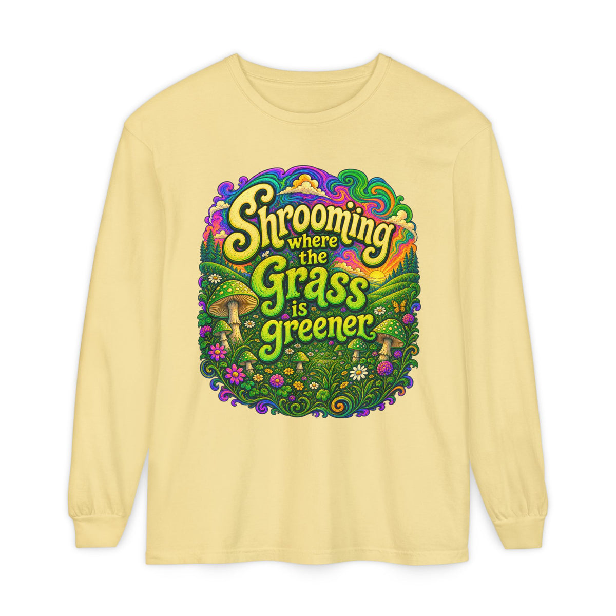 "Shrooming Where the Grass Is Greener" - Front Design Psychedelic Mushroom Long Sleeve T‑Shirt