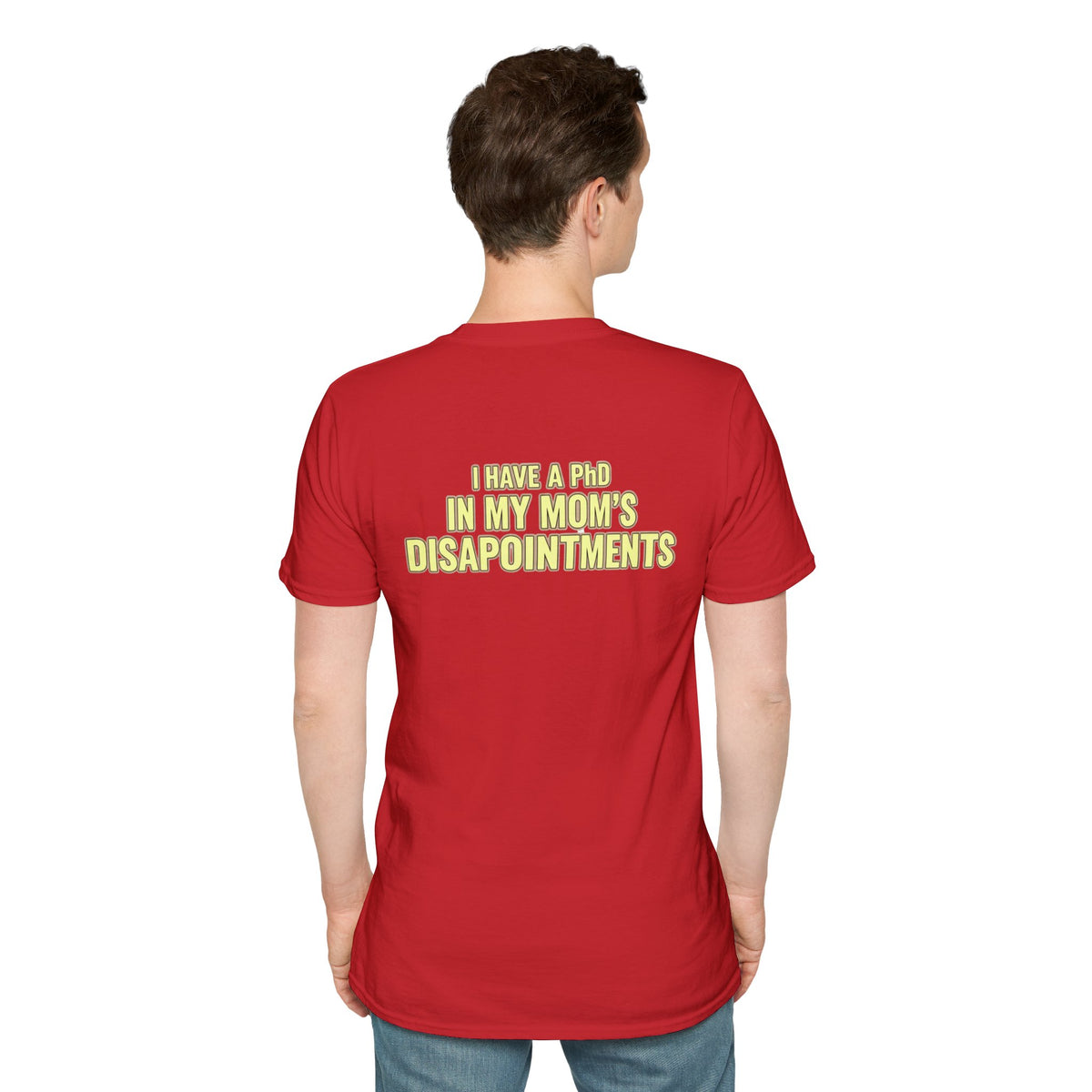 "I Have a PhD in My Mom's Disappointments" T-Shirt