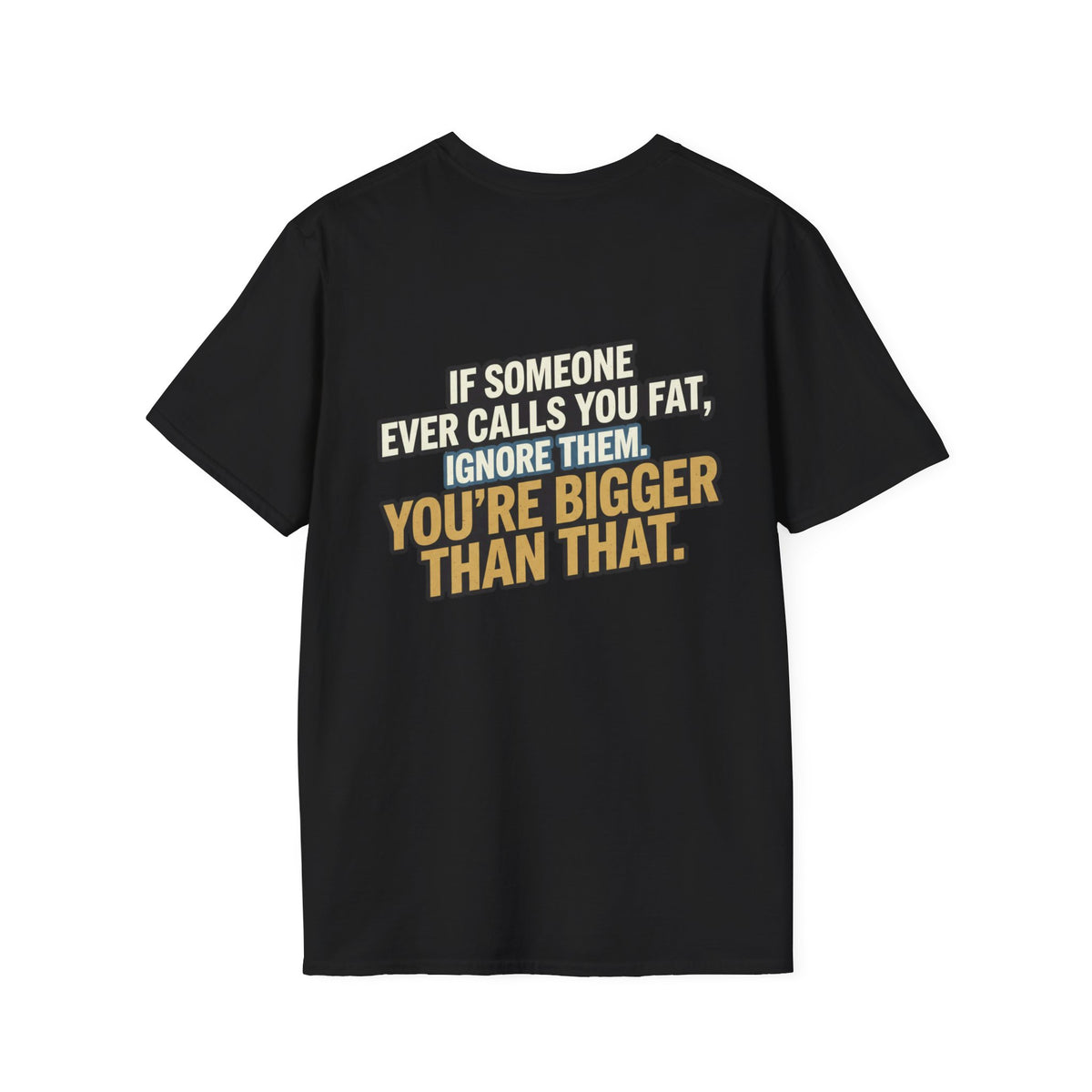 “You’re Bigger Than That” Humorous Quote Tee