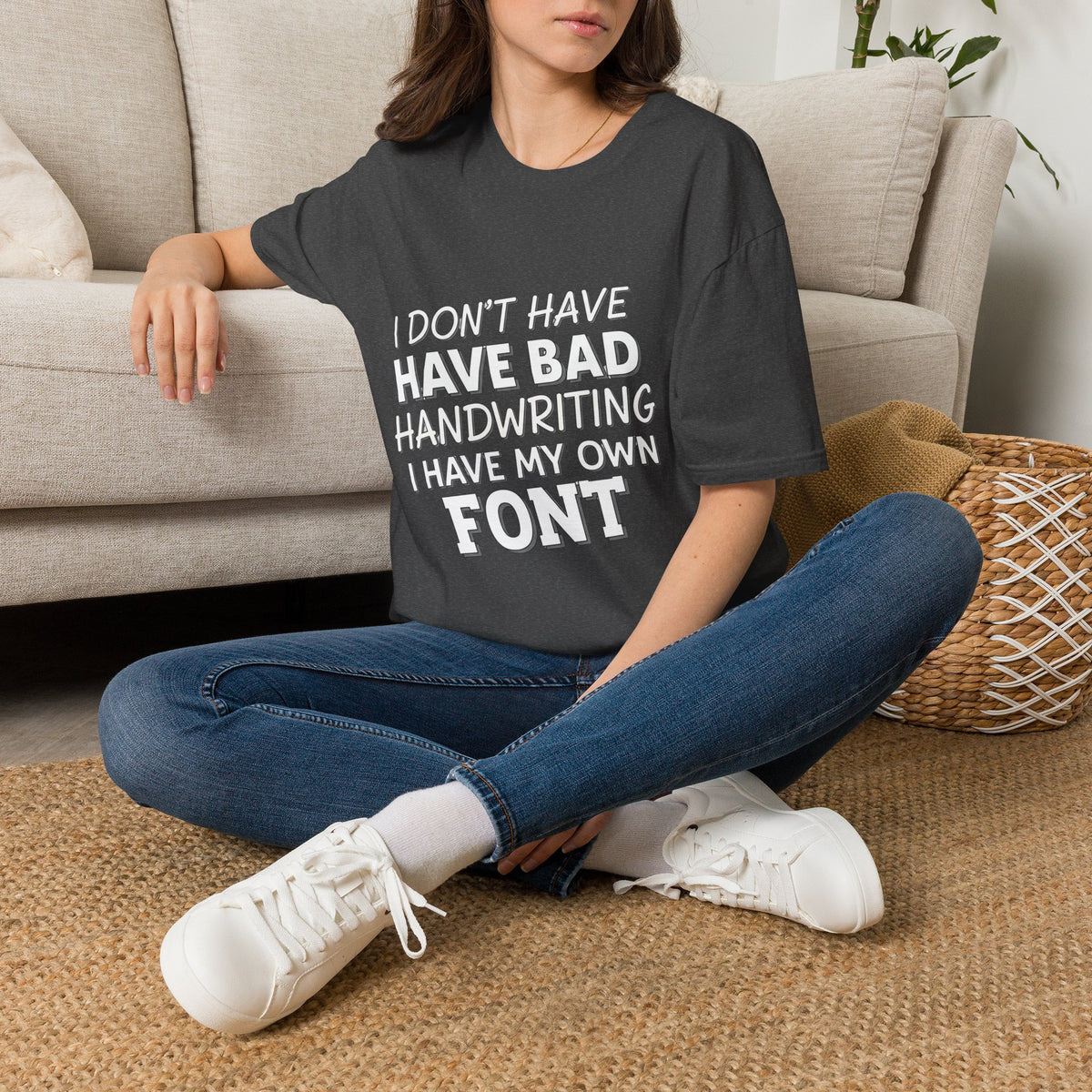"I Don't Have Bad Handwriting I Have My Own Font" Funny Graphic Tee