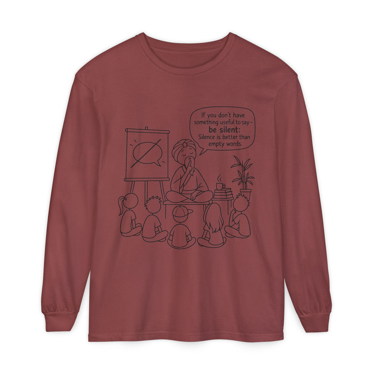 "If You Don't Have Something Useful To Say, Be Silent" - Master Lee's Classroom Wisdom Long Sleeve Tee