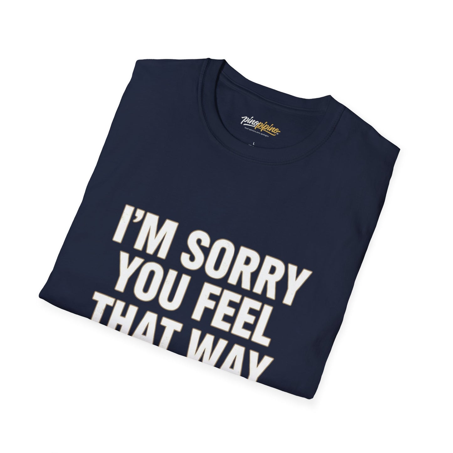 Sarcastic Tee - "I'm Sorry You Feel That Way (The Narcissistic Mom's Apology)"