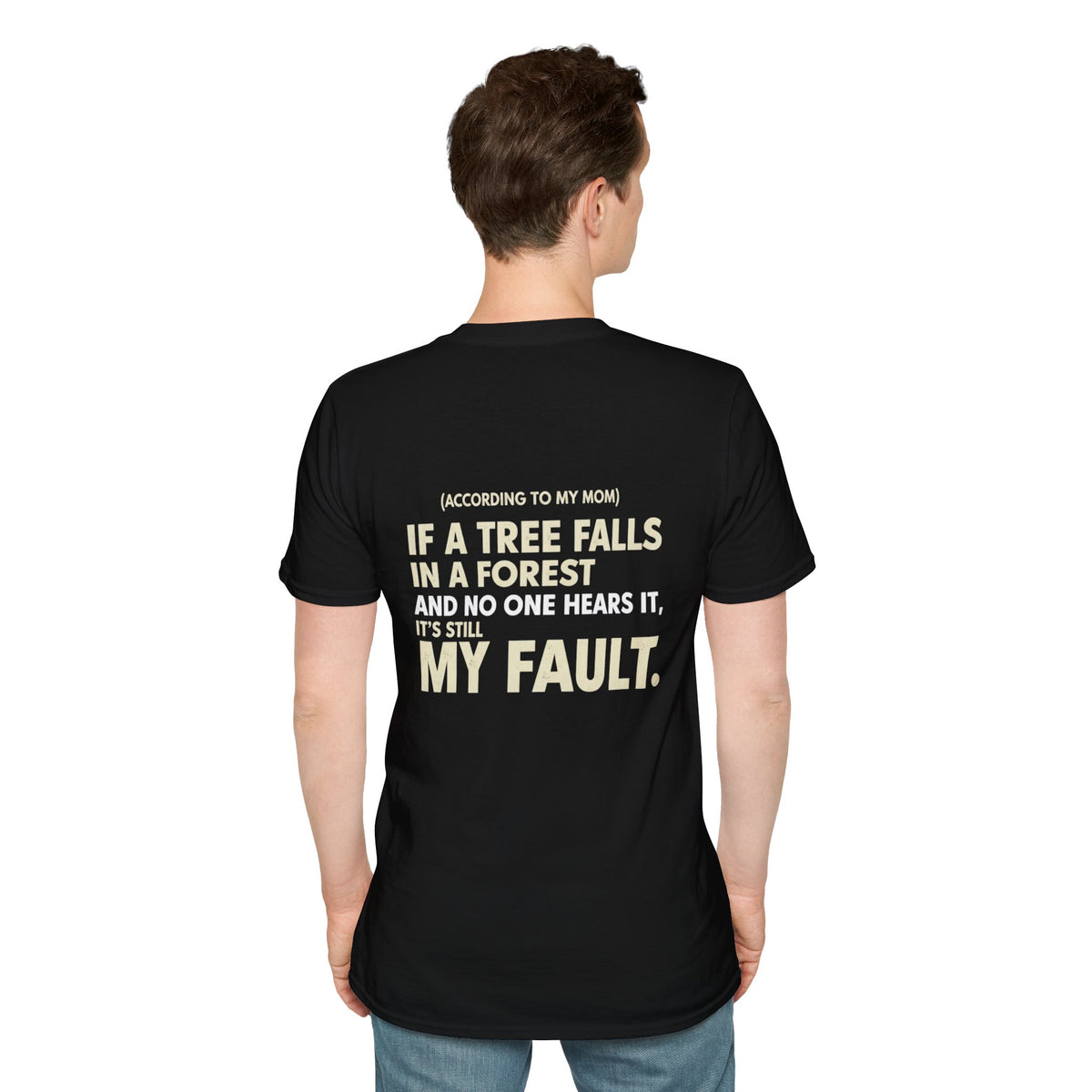 “(According to My Mom) If a Tree Falls… It’s Still My Fault.” Funny Statement T-Shirt
