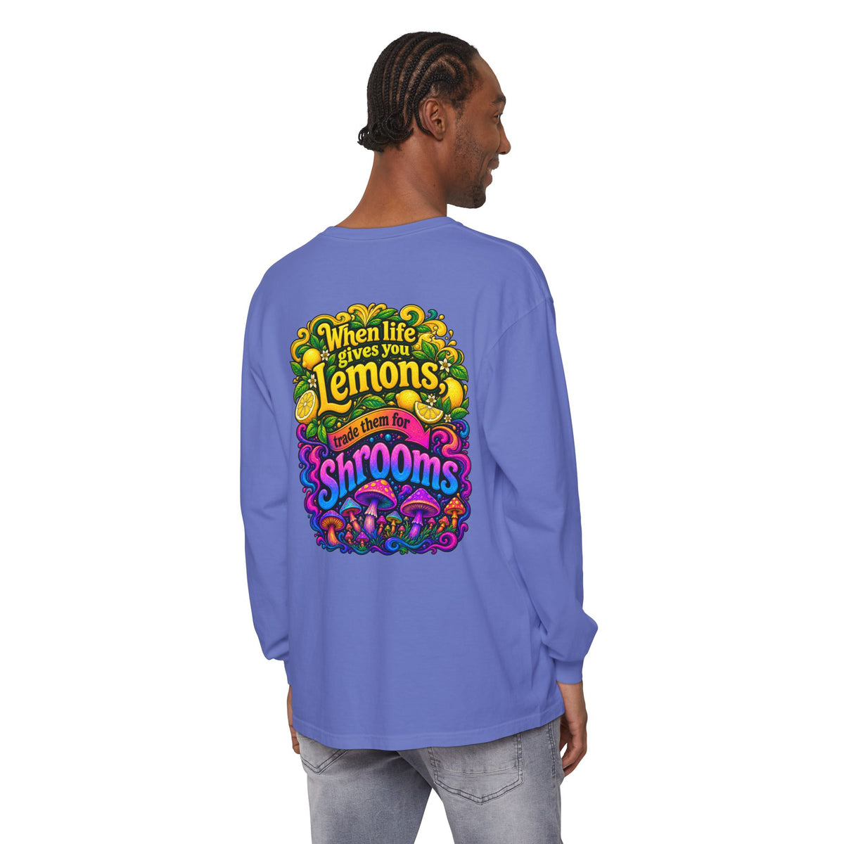 "When Life Gives You Lemons Trade them for Shrooms" Psychedelic Series Long Sleeve T-Shirt