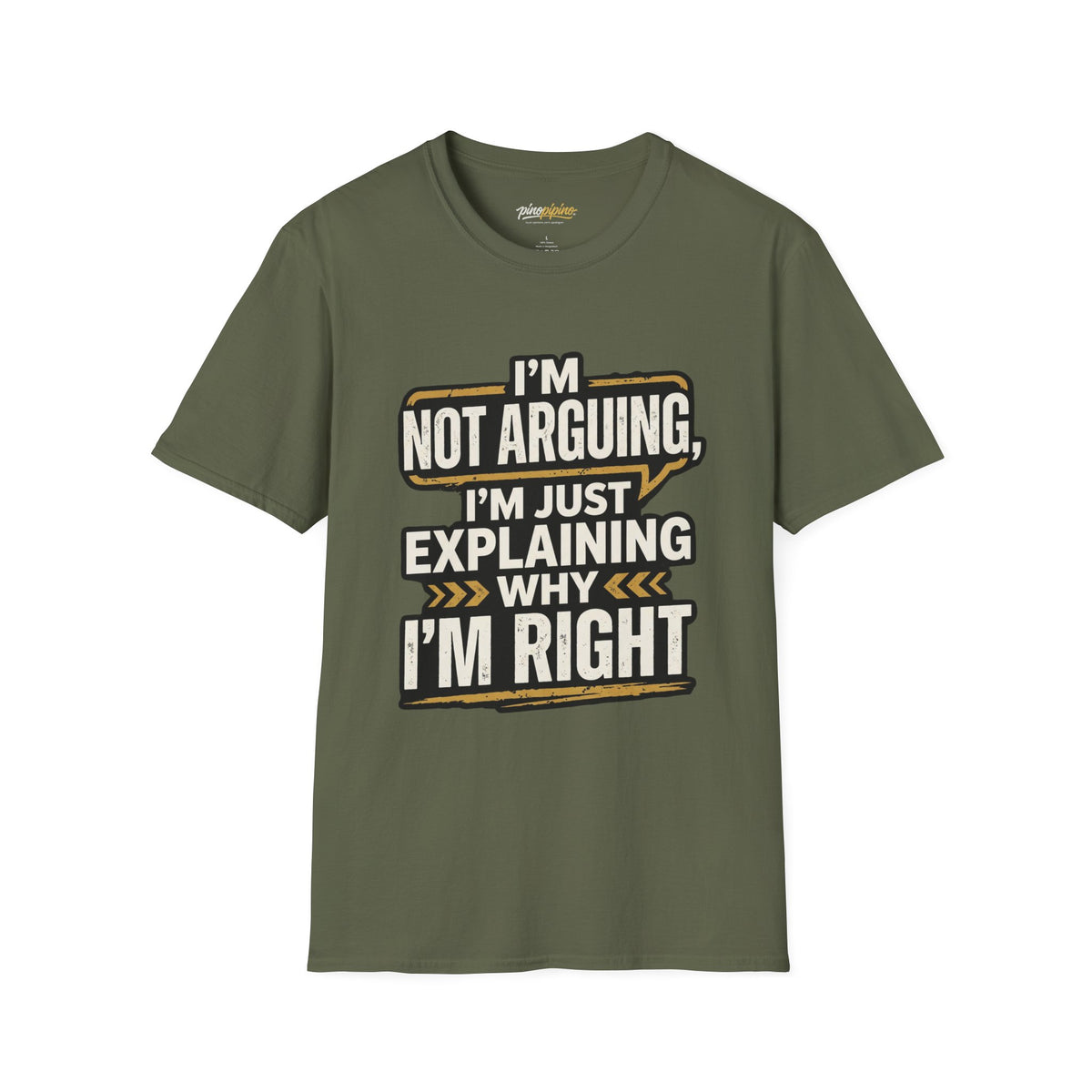 "I'm Not Arguing I'm Just Explaining Why I'm Right" T-Shirt