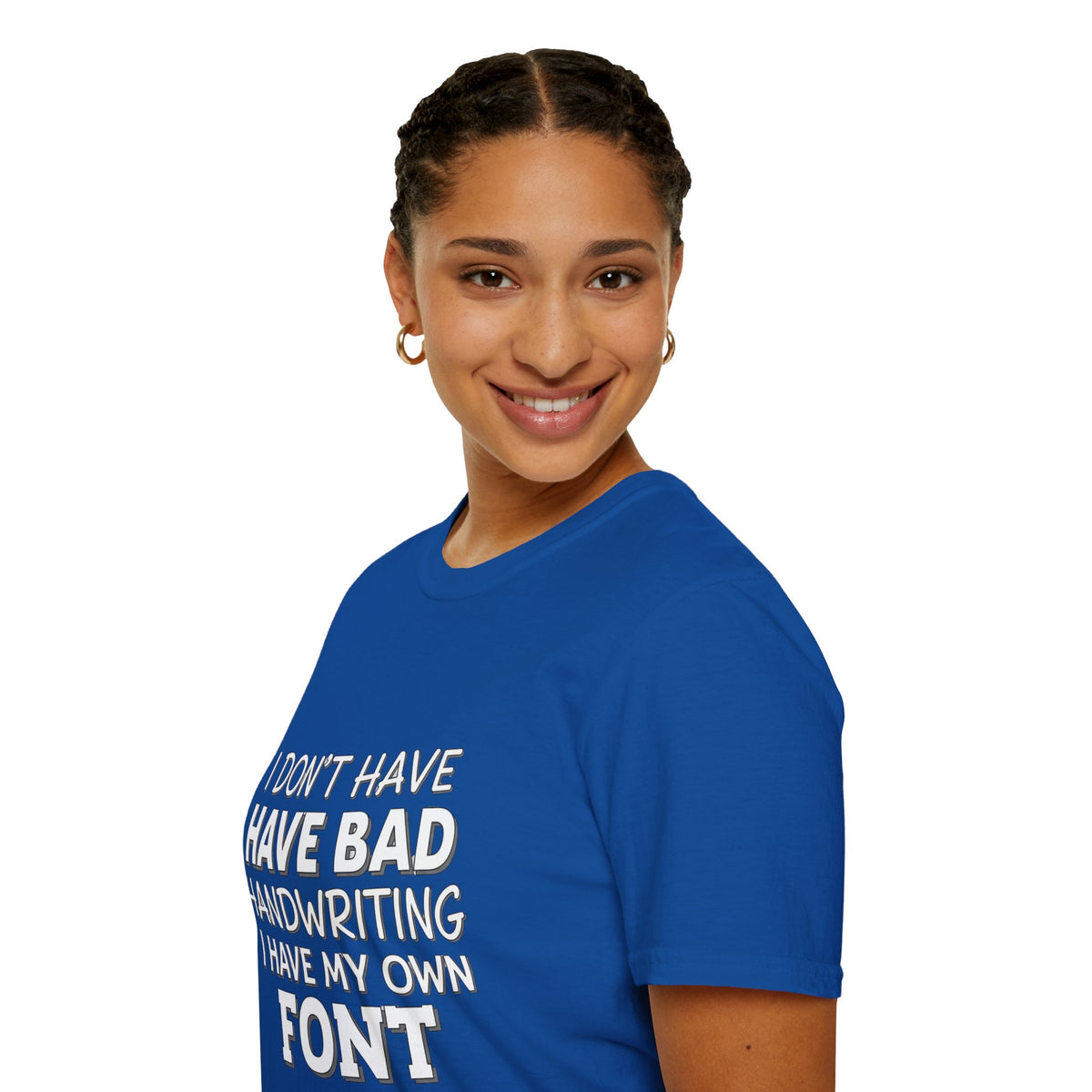 "I Don't Have Bad Handwriting I Have My Own Font" Funny Graphic Tee