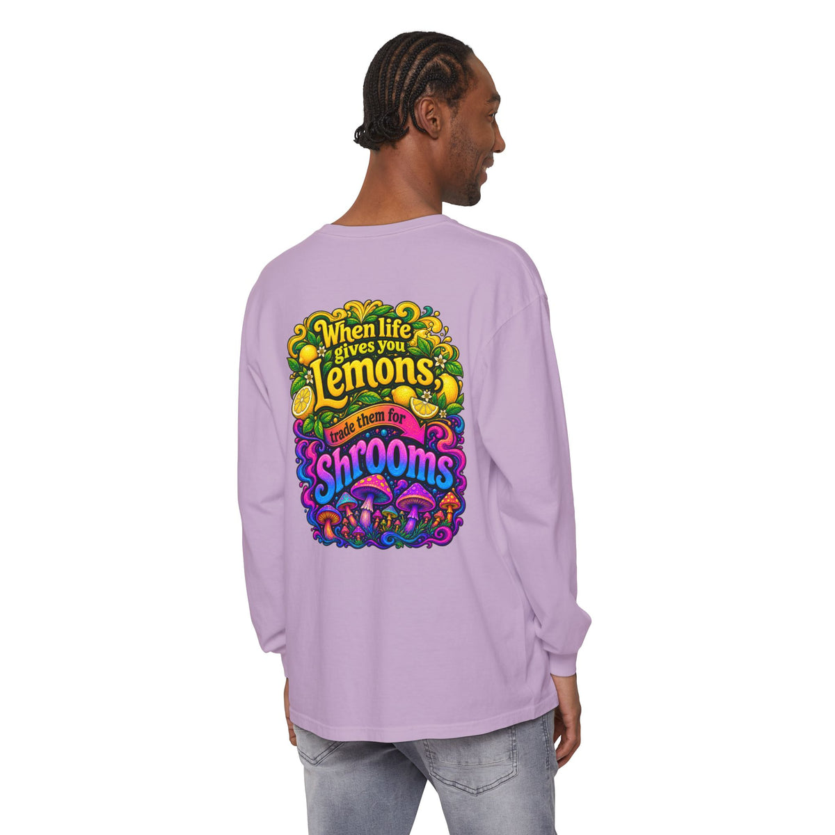 "When Life Gives You Lemons Trade them for Shrooms" Psychedelic Series Long Sleeve T-Shirt