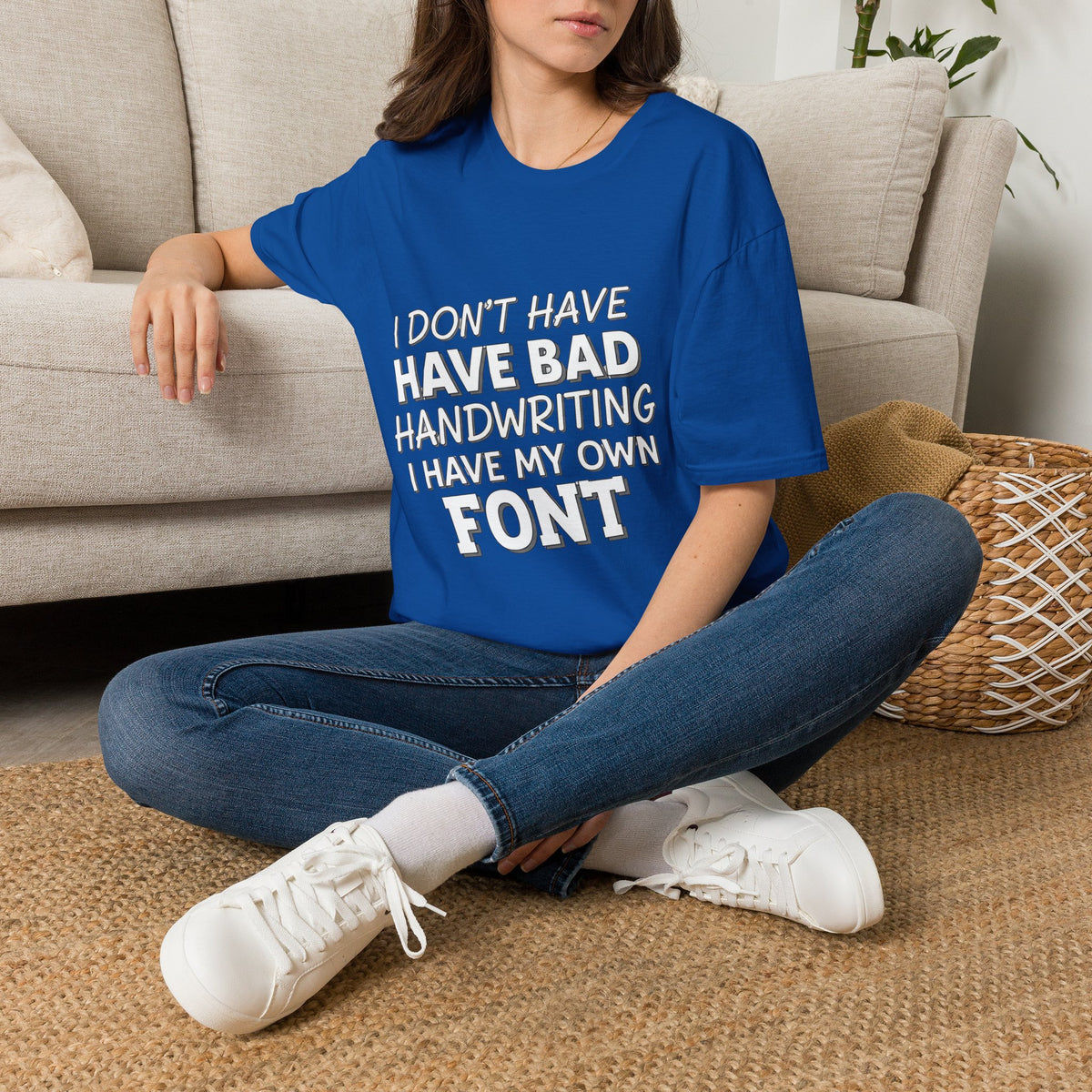 "I Don't Have Bad Handwriting I Have My Own Font" Funny Graphic Tee
