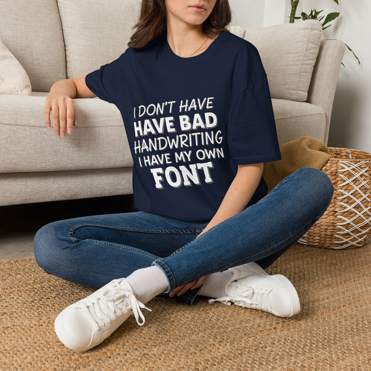 "I Don't Have Bad Handwriting I Have My Own Font" Funny Graphic Tee