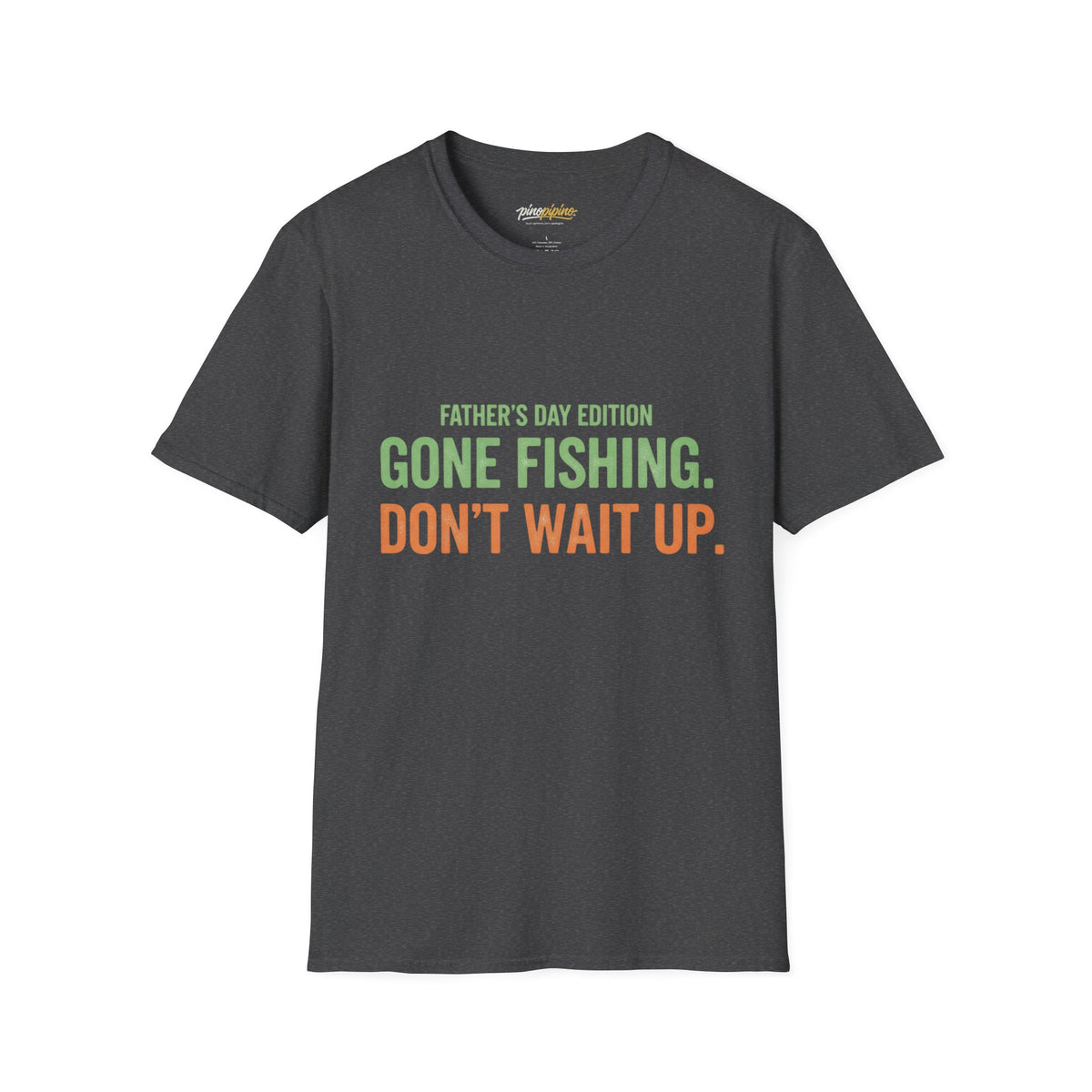 Father's Day Edition "Gone Fishing, Don't Wait Up" T-Shirt