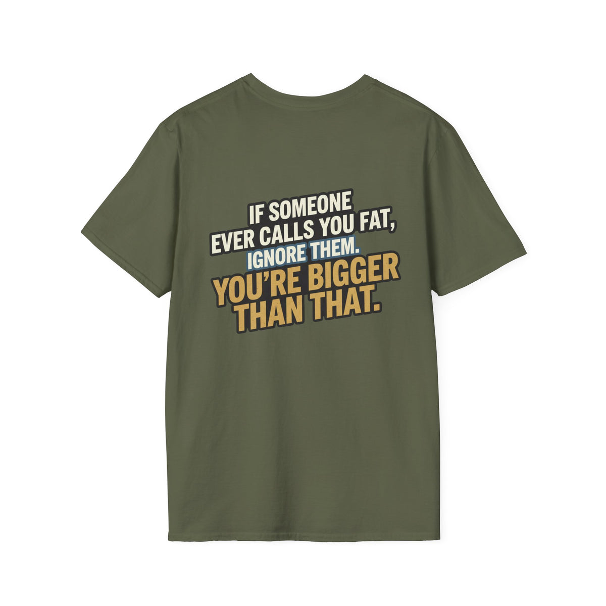 “You’re Bigger Than That” Humorous Quote Tee