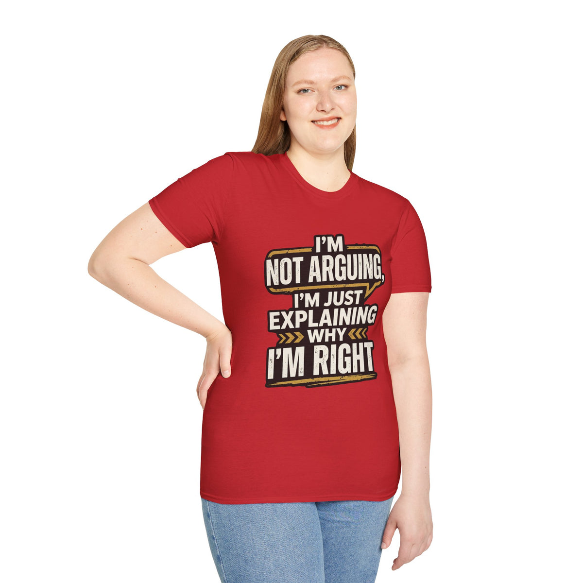 "I'm Not Arguing I'm Just Explaining Why I'm Right" T-Shirt