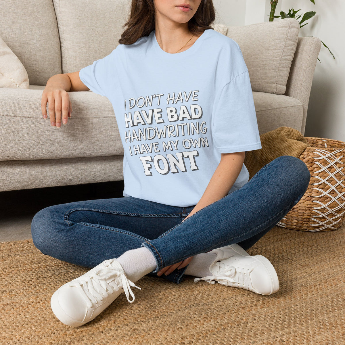 "I Don't Have Bad Handwriting I Have My Own Font" Funny Graphic Tee