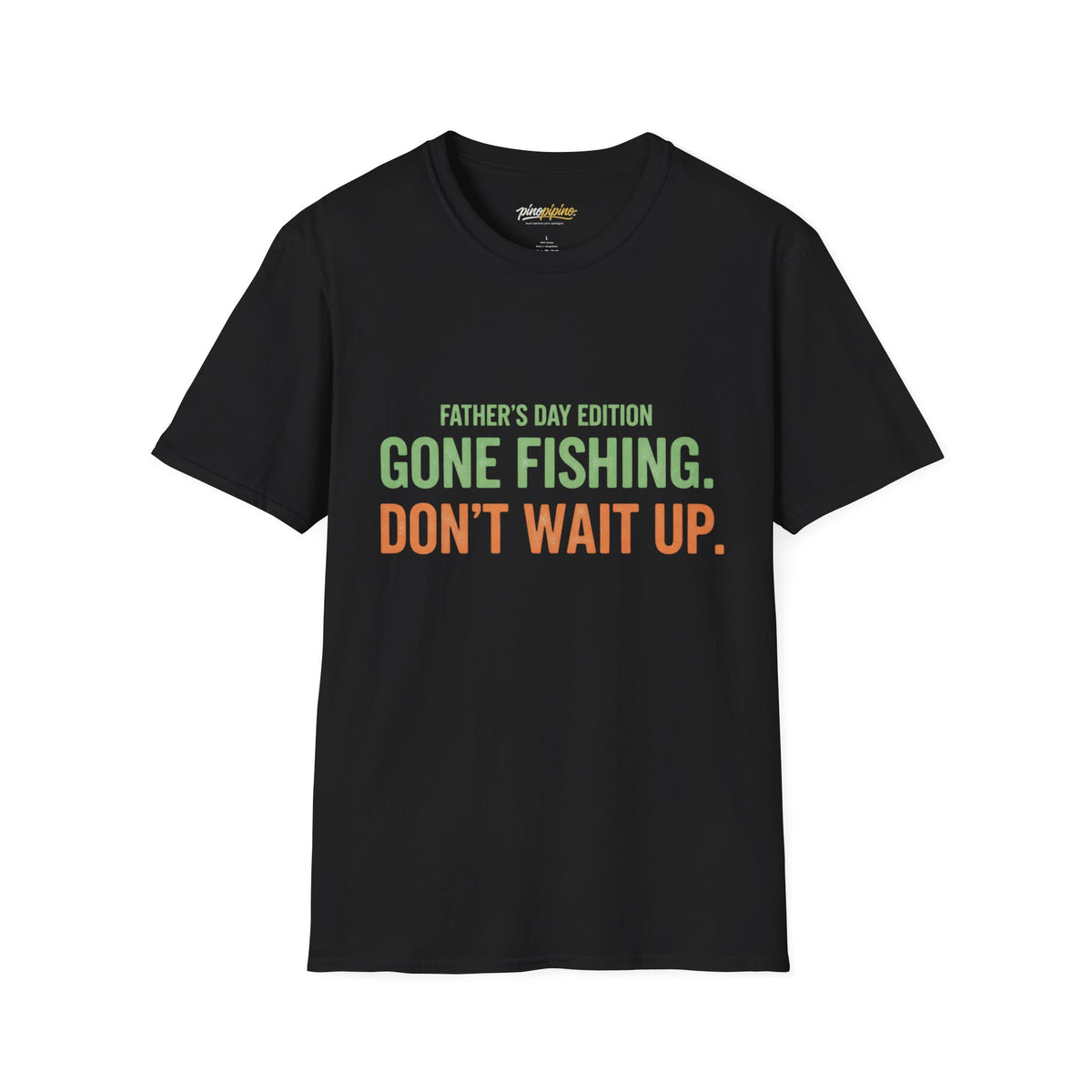 Father's Day Edition "Gone Fishing, Don't Wait Up" T-Shirt