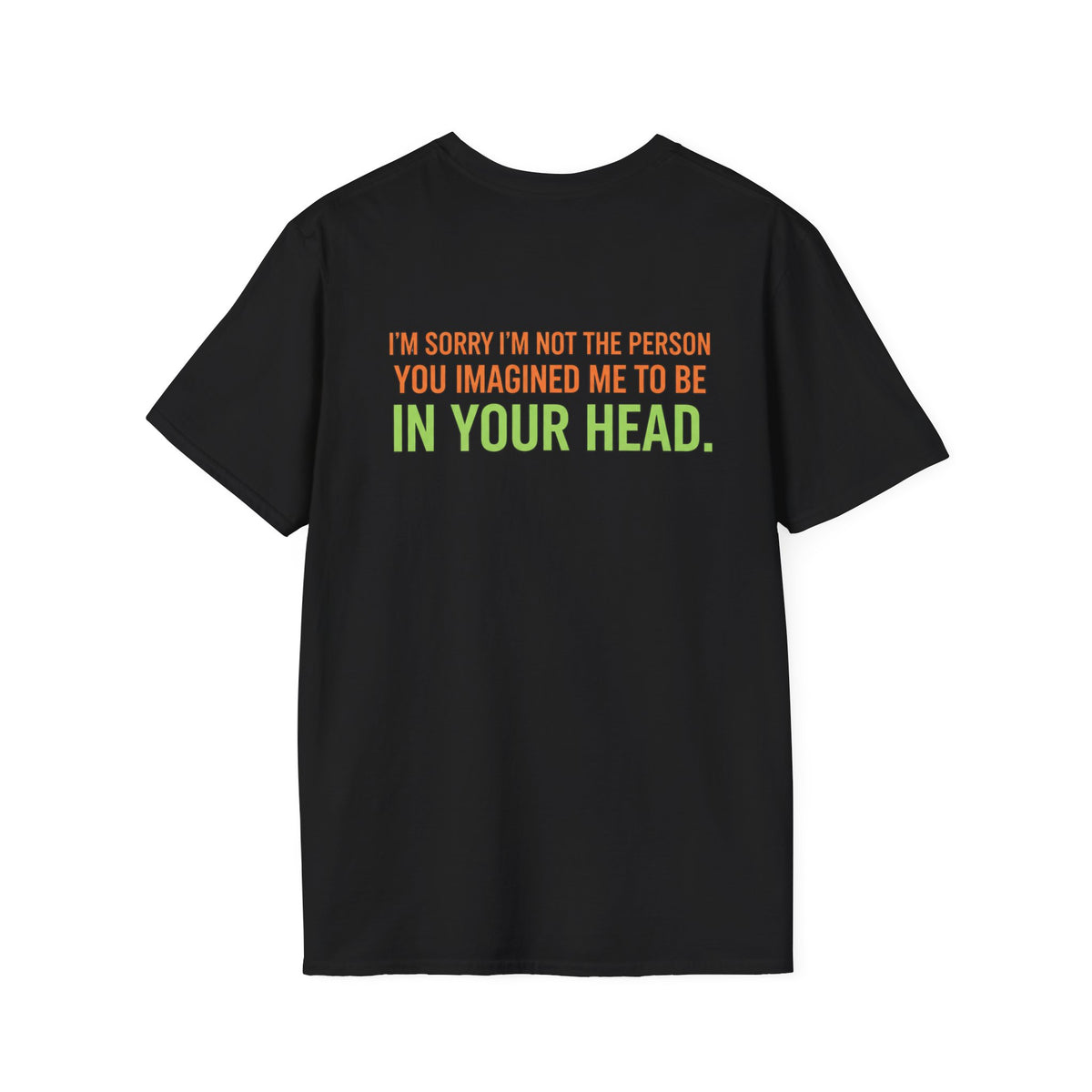 “I’m Sorry I’m Not The Person You Imagined Me To Be” Graphic T-Shirt