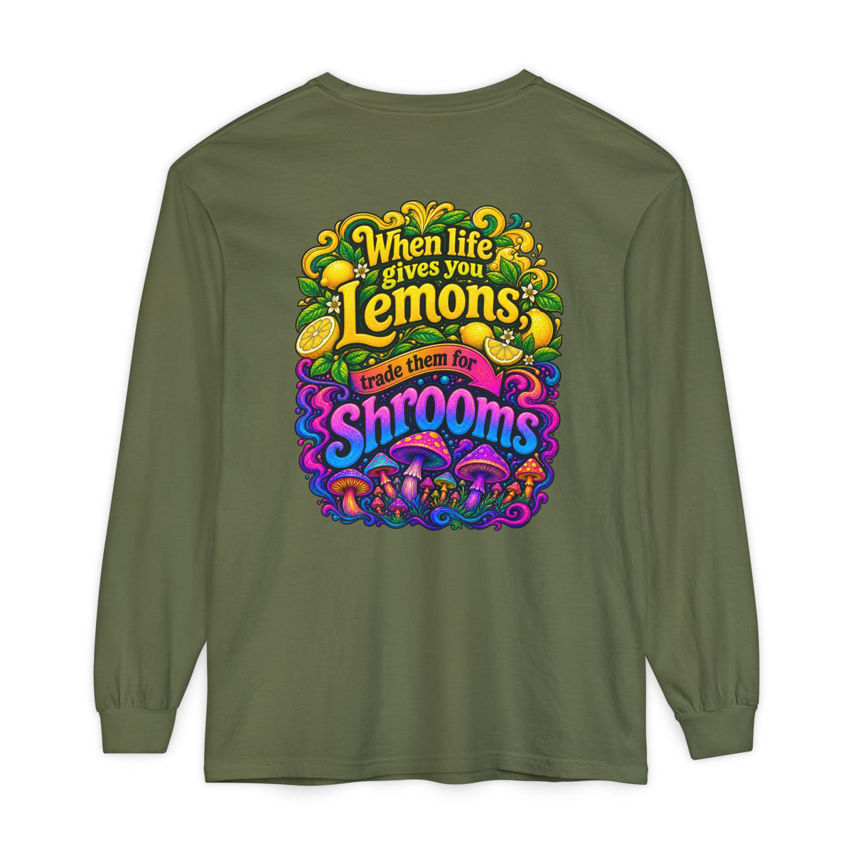 "When Life Gives You Lemons Trade them for Shrooms" Psychedelic Series Long Sleeve T-Shirt