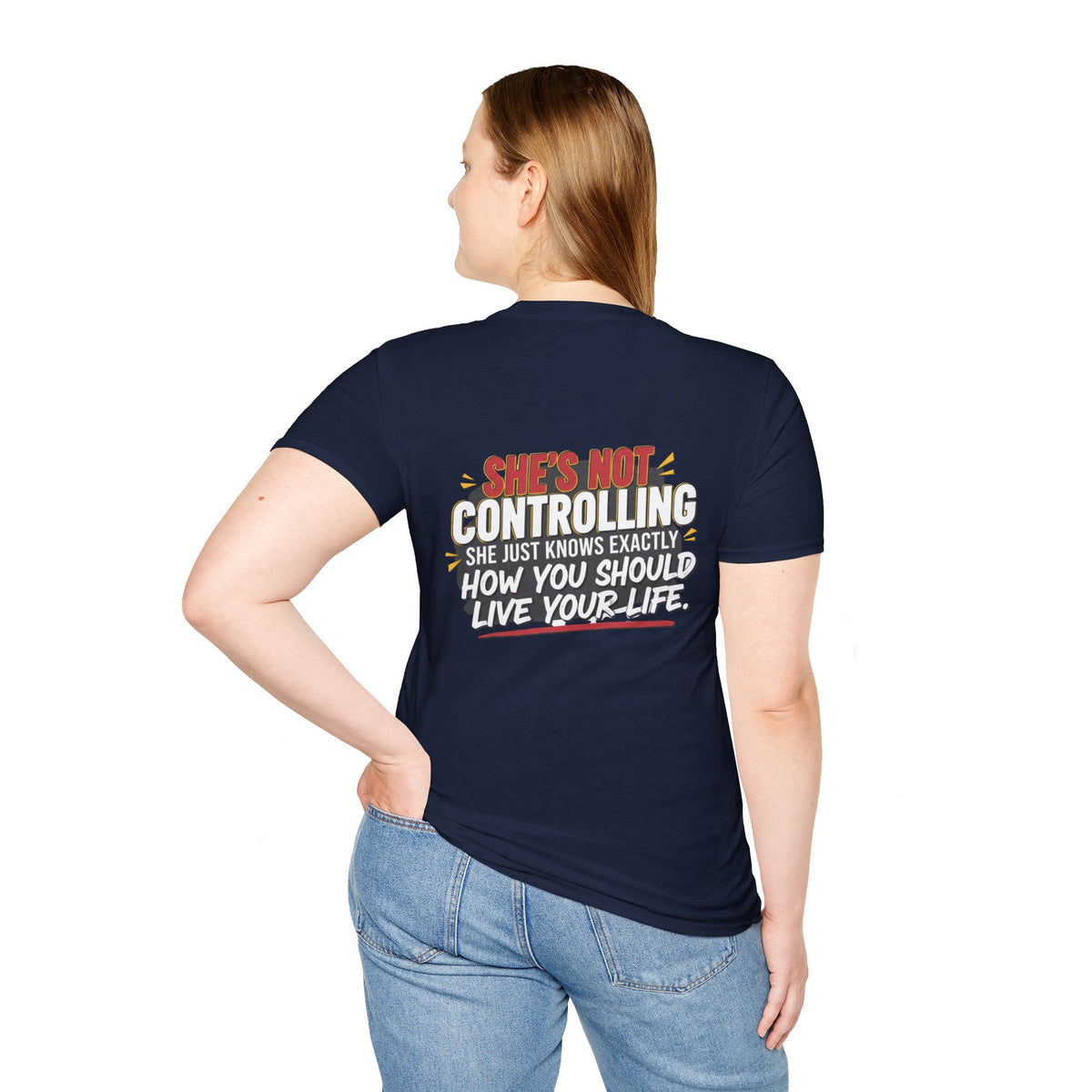 "She's Not Controlling - She Just Knows Exactly How You Should Live Your Life" Graphic Tee
