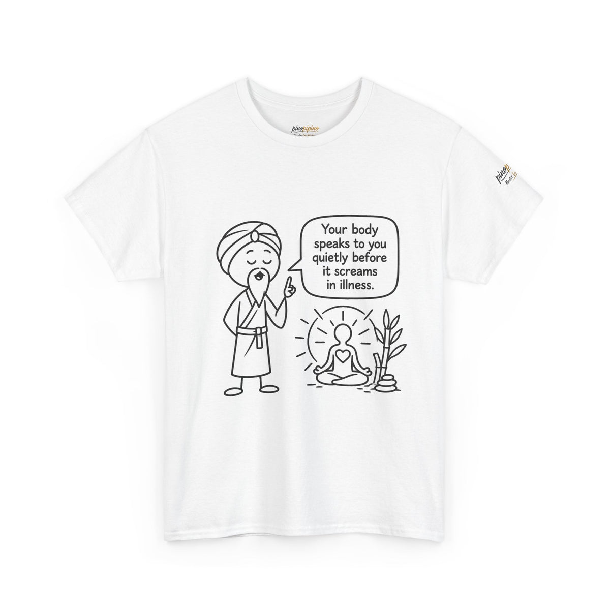 Wellness Tee — "Your body speaks to you quietly before it screams in illness" Meditation T-Shirt