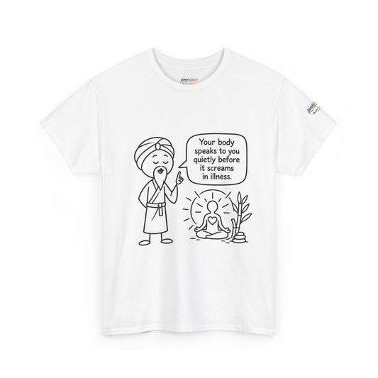 Wellness Tee — "Your body speaks to you quietly before it screams in illness" Meditation T-Shirt