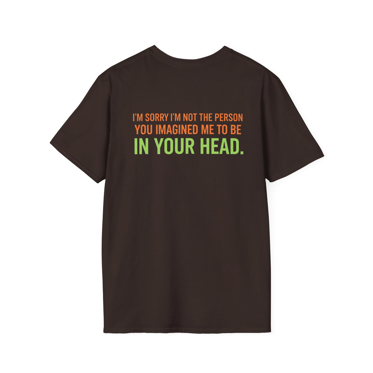 “I’m Sorry I’m Not The Person You Imagined Me To Be” Graphic T-Shirt