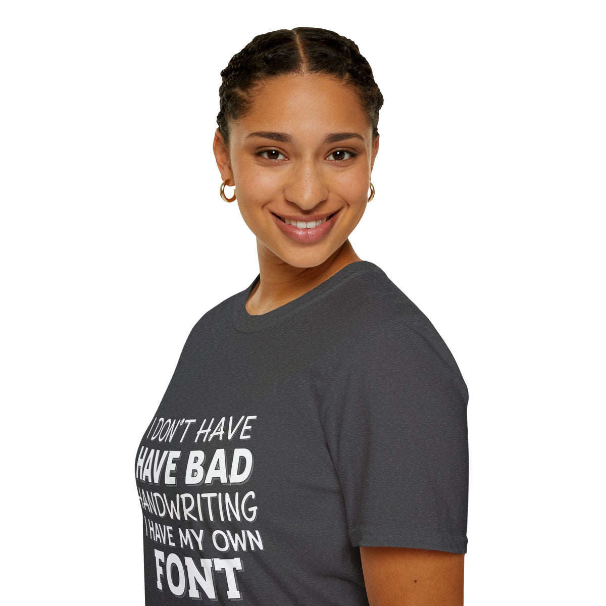 "I Don't Have Bad Handwriting I Have My Own Font" Funny Graphic Tee