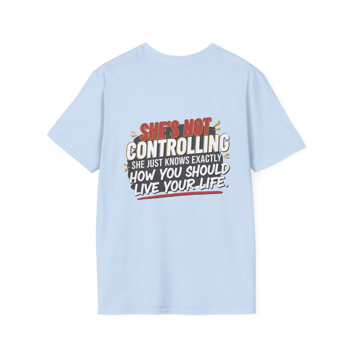 "She's Not Controlling - She Just Knows Exactly How You Should Live Your Life" Graphic Tee