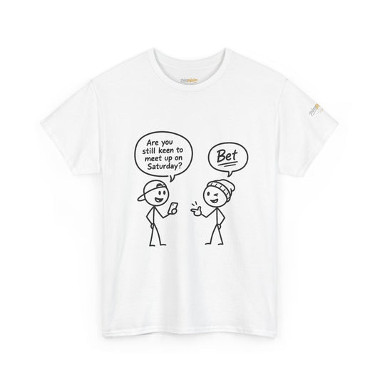 "Minimal Stick Figure "Are you still keen to meet up on Saturday? / Bet" Conversation Tee